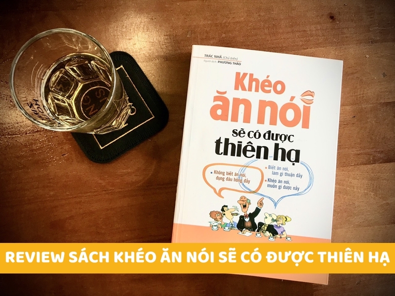 Sách khéo ăn nói sẽ có được thiên hạ review